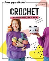Crochet - Super super débutant 8 modèles adorables pour se lancer
