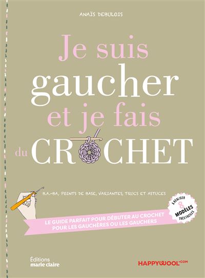 Je suis gaucher et je fais du crochet - B.A.-BA, points de base, variantes, trucs et astuces