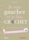 Je suis gaucher et je fais du crochet - B.A.-BA, points de base, variantes, trucs et astuces