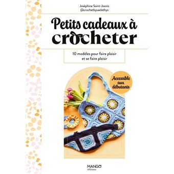 Petits cadeaux à crocheter - 10 modèles pour faire plaisir et se faire plaisir