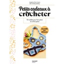 Petits cadeaux à crocheter - 10 modèles pour faire plaisir et se faire plaisir
