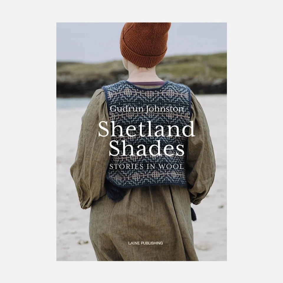 Shetland Shades : Stories in Wool - Laine Publishing